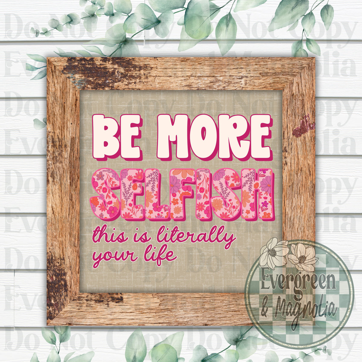 Be More Selfish (Floral Pink)