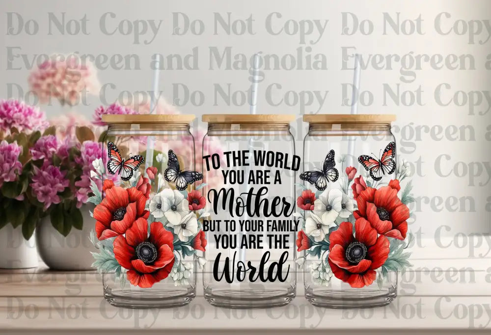To The World You Are A Mother - Butterfly Floral